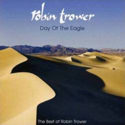 Robin Trower : Day of the Eagle : the Best of Robin Trower